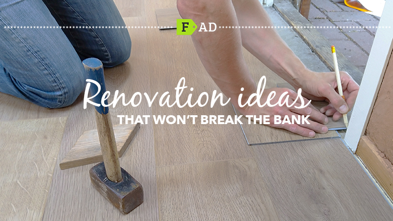 Renovation ideas that won’t break the bank