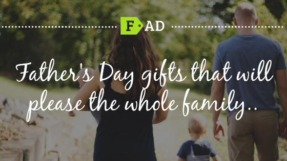 Father’s Day gifts that will please the whole family